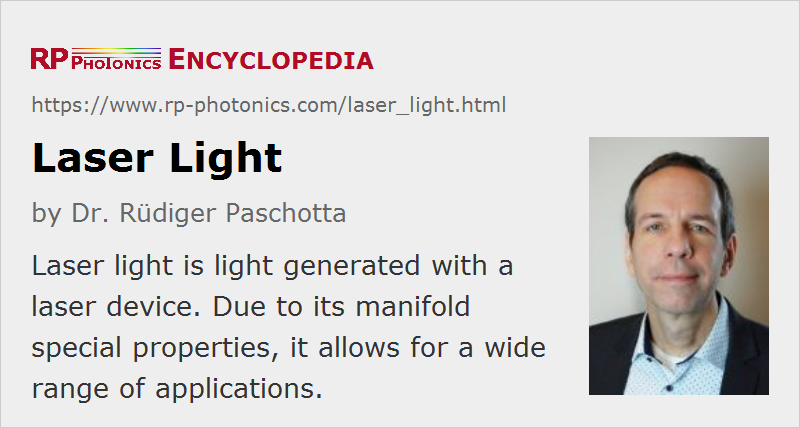 Extracto Correo ponerse nervioso Laser light, explained by RP Photonics Encyclopedia; radiation, coherence,  focusability, light pulses, hazards